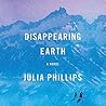 Disappearing Earth by Julia  Phillips