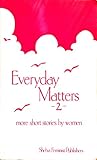 Everyday Matters 2: More Short Stories by Women (Everyday Matters, #2)