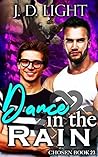 Dance in the Rain by J.D. Light Dance in the Rain by J.D. Light