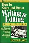How to Start and Run a Writing and Editing Business (Wiley Small Business Editions) How to Start and Run a Writing and Editing Business (Wiley Small Business Editions)