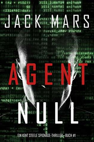 Agent Null (Ein Agent Null Spionage-Thriller #1)