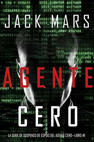 Agente Cero (La Serie de Suspenso De Espías del Agente Cero #1)