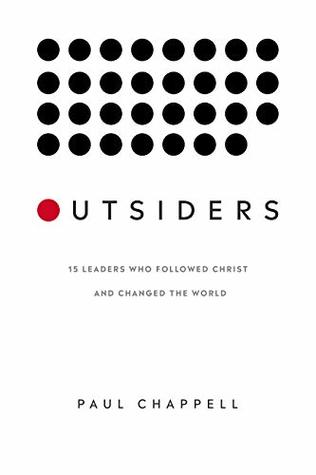 Outsiders: 15 Leaders Who Followed Christ and Changed the World