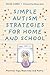 Simple Autism Strategies for Home and School: Practical Tips, Resources and Poetry