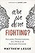 Are We Done Fighting?: Building Understanding in a World of Hate and Division
