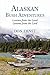 Alaskan Bush Adventures: Lessons from the Land, Lessons from the Lord