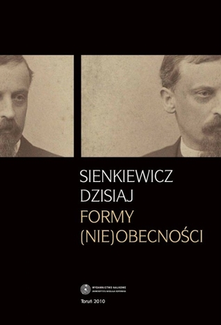 Sienkiewicz dzisiaj. Formy nie(obecności)