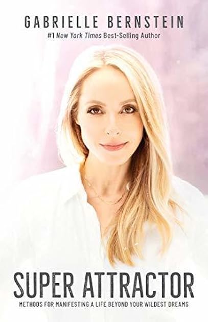 Super Attractor: Methods for Manifesting a Life beyond Your Wildest Dreams