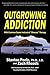 Outgrowing Addiction by Stanton Peele