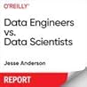 Data Engineers vs. Data Scientists