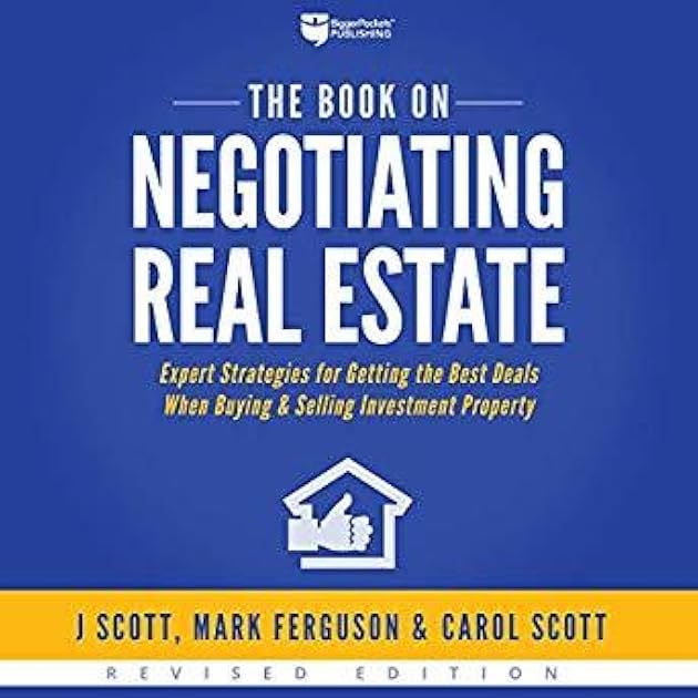 The Book on Negotiating Real Estate: Expert Strategies for Getting the Best Deals When Buying & Selling Investment Property