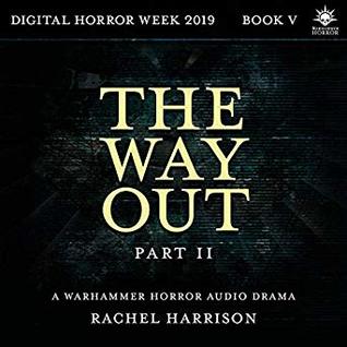 The Way Out: Part 2 (Digital Horror Week 2019 #5)