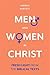 Men and Women in Christ: Fresh Light from the Biblical Texts