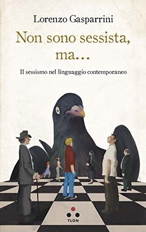 Non sono sessista, ma...: Il sessismo nel linguaggio contemporaneo (Kindle Edition)