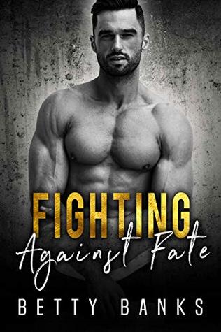 Fighting Against Fate (Bad Boys, #3)