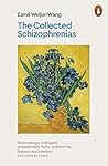 The Collected Schizophrenias by Esmé Weijun Wang