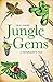 Jungle Gems: A Naturalist's...