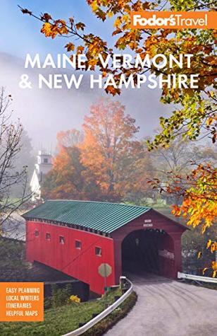 Fodor's Maine, Vermont, & New Hampshire: With the Best Fall Foliage Drives & Scenic Road Trips (Full-color Travel Guide)