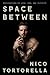 Space Between Explorations of Love, Sex, and Fluidity by Nico Tortorella
