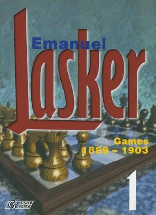 Emanuel Lasker Volume 1: Games 1889-1903