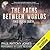 The Paths Between Worlds (This Alien Earth #1)