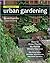 Field Guide to Urban Gardening: How to Grow Plants, No Matter Where You Live: Raised Beds - Vertical Gardening - Indoor Edibles - Balconies and Rooftops - Hydroponics