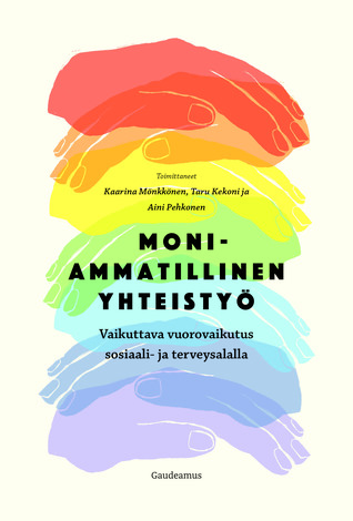 Moniammatillinen yhteistyö - Vaikuttava vuorovaikutus sosiaali- ja terveysalalla