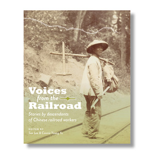 Voices from the Railroad: Stories by Descendants of Chinese Railroad Workers (Paperback)