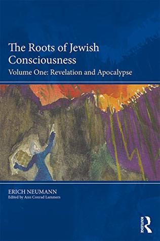 The Roots of Jewish Consciousness, Volume One: Revelation and Apocalypse (Kindle Edition)