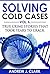 Solving Cold Cases: Vol. 6:...