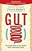 Gut: The Inside Story of Our Body's Most Underrated Organ (Revised Edition)
