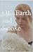 Of Earth and Smoke