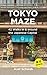 Tokyo Maze – 42 Walks in an...