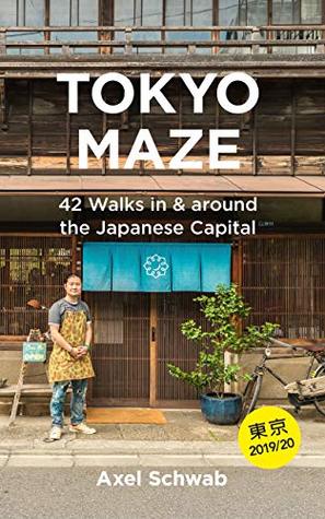Tokyo Maze – 42 Walks in and around the Japanese Capital: A Guide with 160 Photos, 48 Maps, 450 Weblinks and 100 Tips (Japan Travel Guide Series Book 1)