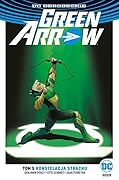 Green Arrow. Tom 5. Konstelacja strachu