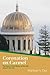 Coronation On Carmel - The Story of the Shrine of the Báb Vol... by Michael V. Day