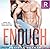 Enough  (Iron Orchids, #1)