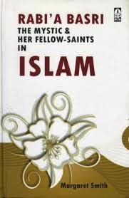 Rabi'a The Mystic and her Fellow-Saints in Islam: Being the Life and Teachings of Rabi'a al-Adawiyya Al-Qaysiyya of Basra together with some account of the place of the Women Saints in Islam (Hardcover)