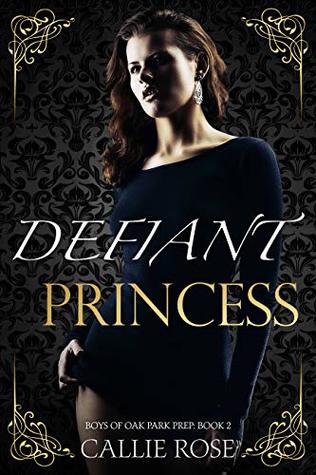 Defiant Princess (Boys of Oak Park Prep, #2)
