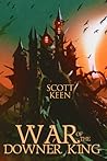 War of the Downer King by Scott Keen