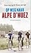 Op weg naar Alpe d'Huez by Dries van Agt