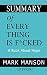 Summary of Everything Is F*...