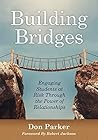Building Bridges: Engaging Students at Risk Through the Power of Relationships (Building Trust and Positive Student-Teacher Relationships) (New Art and Science of Teaching)