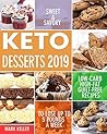 Keto Desserts 2019: Sweet & Savory Low-Carb, High-Fat Guilt-Free Recipes to Lose Up to 5 Pounds a Week