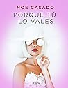 Porque tú lo vales (Pijas y divinas nº 1) by Noe Casado