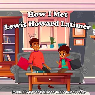 How I Met Lewis Howard Latimer (Kindle Edition)