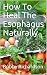 How To Heal The Esophagus N...