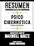Resumen Extendido De Psico Cibernetica (Psycho Cybernetics) –... by Libros Mentores