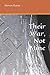 Their War, Not Mine by Steven Raine