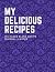 My Delicious Recipes by Amy Washington